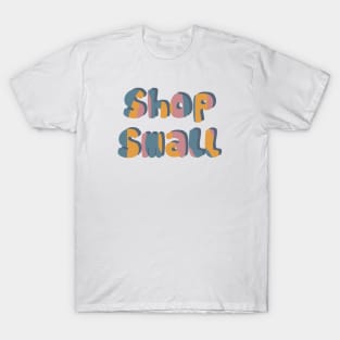 Shop Small! T-Shirt